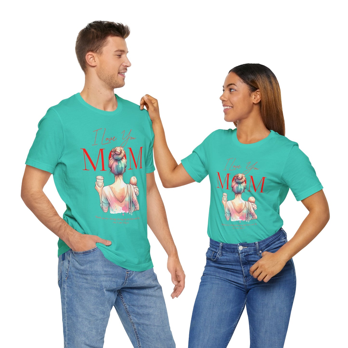 I Love You Mom T-Shirt – Everyday Mother’s Day Gift for Mom