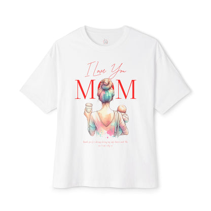 I Love You Mom Oversized T-Shirt – Relaxed Fit Mother’s Day Gift Tee