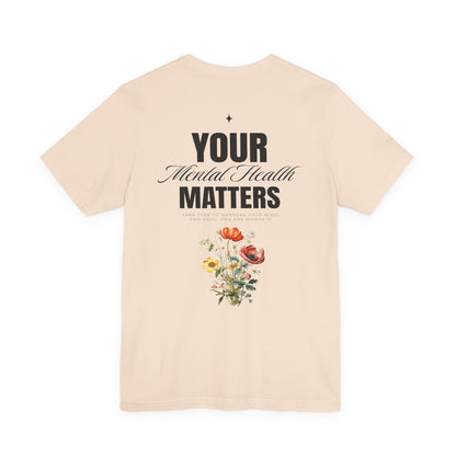 F&BPD - Unisex T-shirt - Your Mental Health Matters Tee – Awareness & Support Statement Shirt