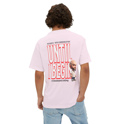 Oversized Sarcasm Streetwear Tee – “Until I Begin Communicating” | HR Humor - BPD