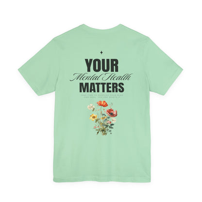 F&BPD - Unisex T-shirt - Your Mental Health Matters Tee – Awareness & Support Statement Shirt