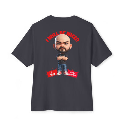 Oversized Funny Streetwear Tee – “I Will Be Nicer If You’ll Be Smarter” - BPD