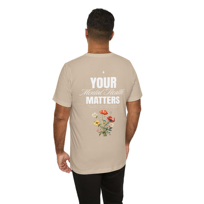 F&BPD - Unisex T-shirt - Your Mental Health Matters Tee – Awareness & Support Statement Shirt