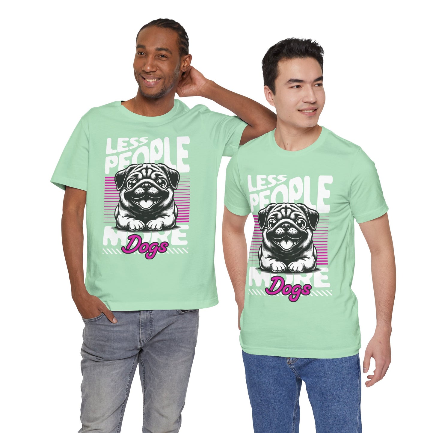 Less People More Dogs Unisex T-Shirt – Funny Dog Lover Tee - FBP