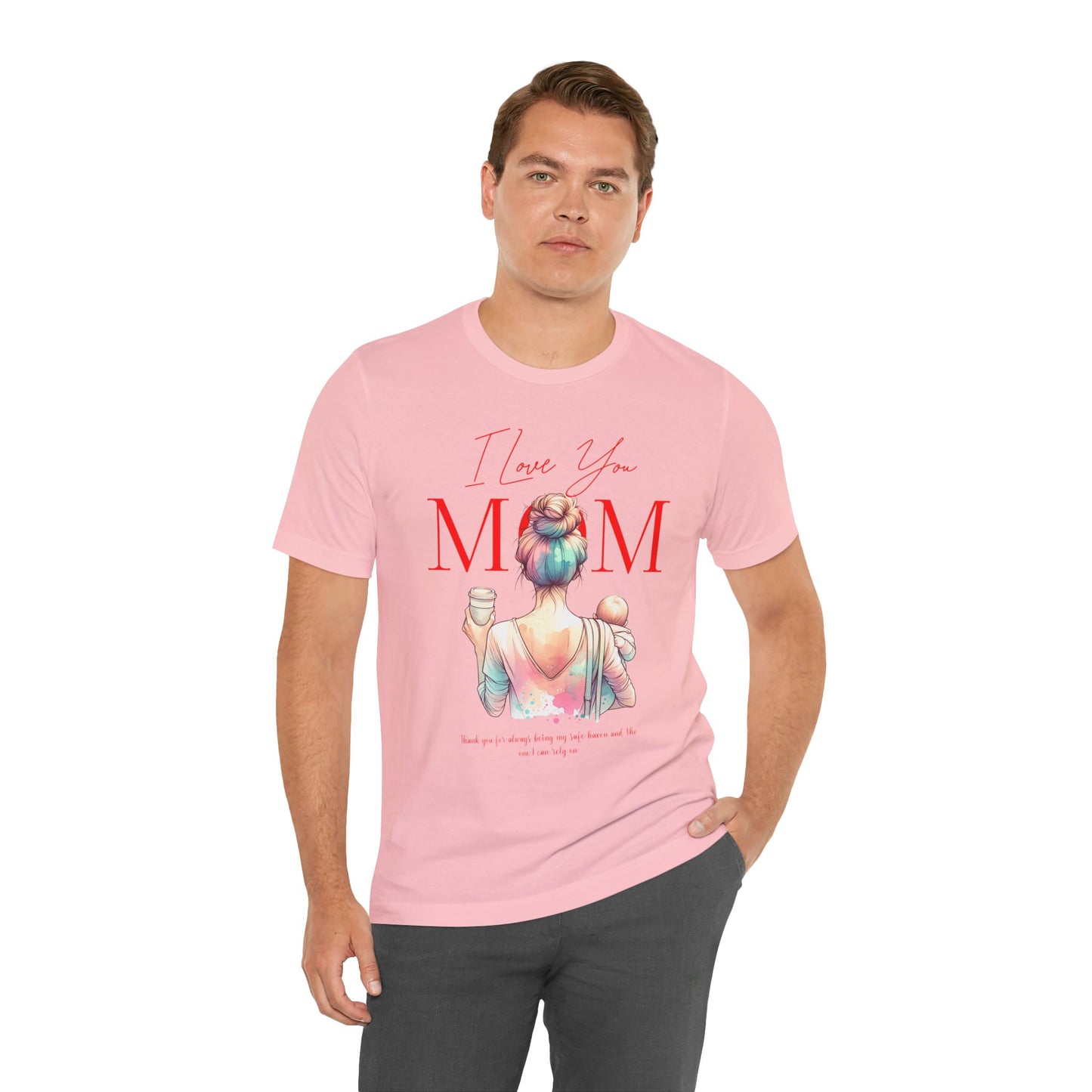 I Love You Mom T-Shirt – Everyday Mother’s Day Gift for Mom