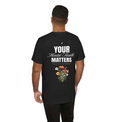 F&BPD - Unisex T-shirt - Your Mental Health Matters Tee – Awareness & Support Statement Shirt