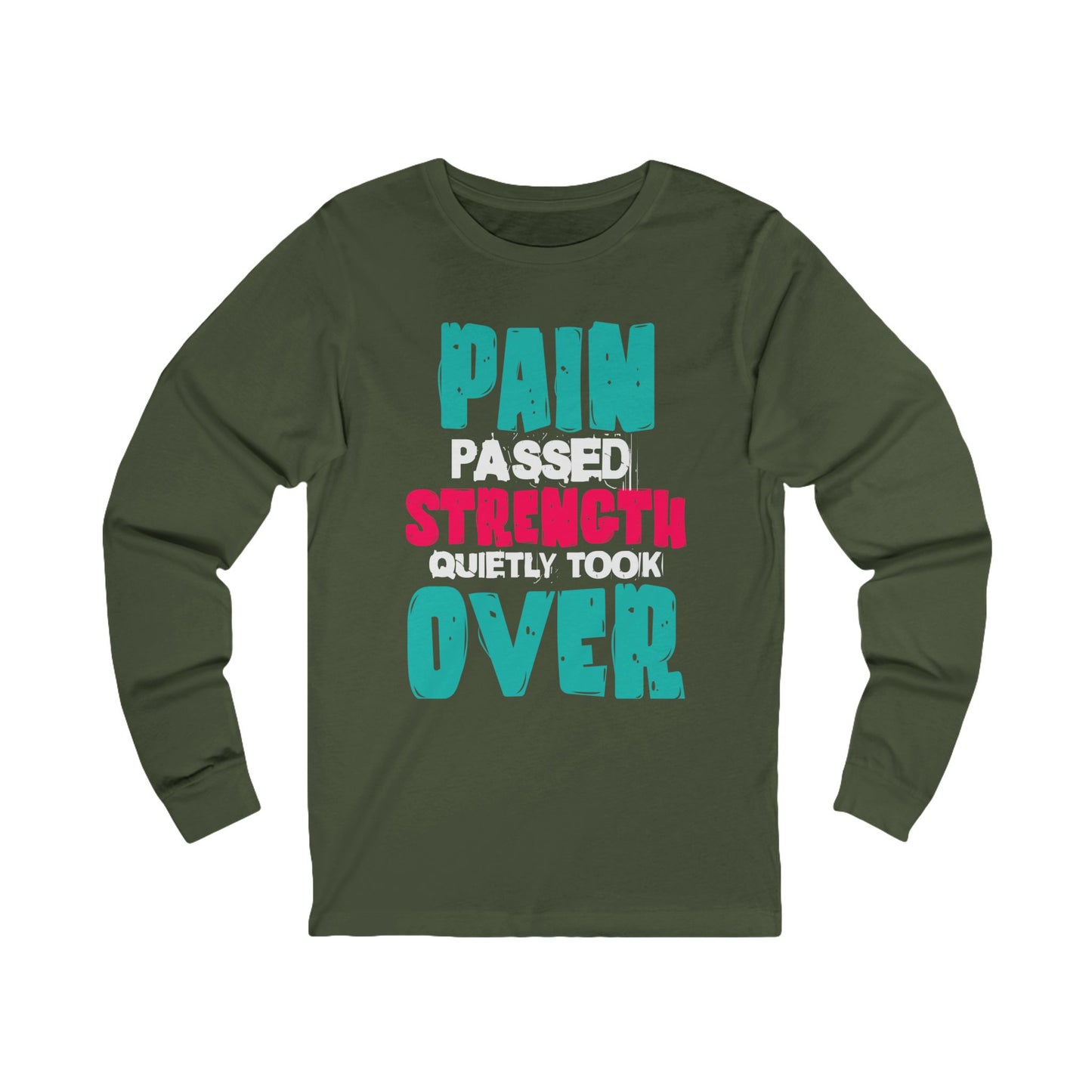 Long Sleeve Tee - Pain passed Strength quietly took over