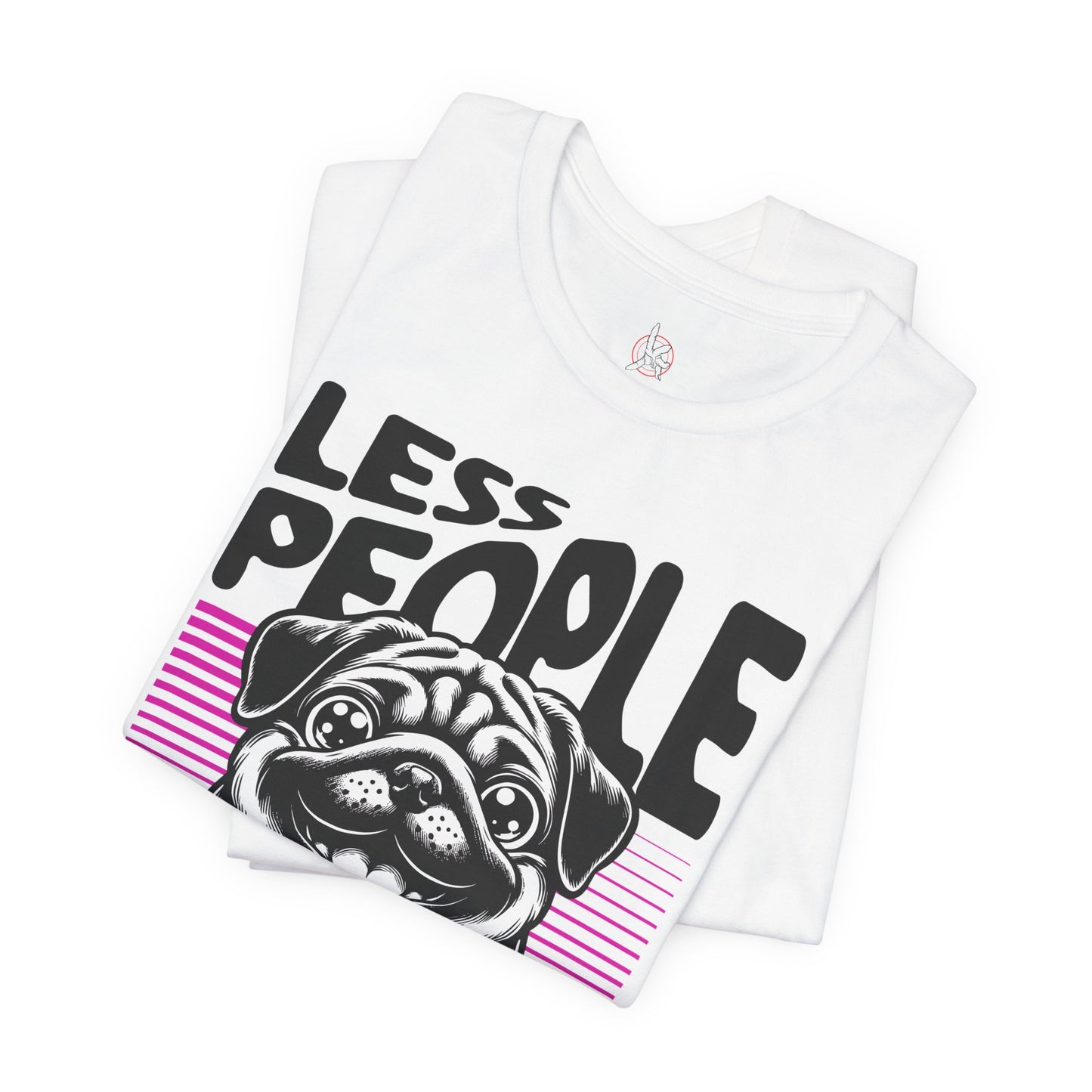 Less People More Dogs Unisex T-Shirt – Funny Dog Lover Tee - FBP