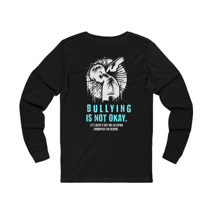 Bullying is NOT okay - Unisex Long Sleeve T-Shirt