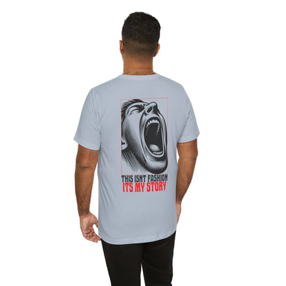 F&BPD - Unisex T-shirt - This Isn’t Fashion, It’s My Story Tee – Self-Expression Statement Shirt
