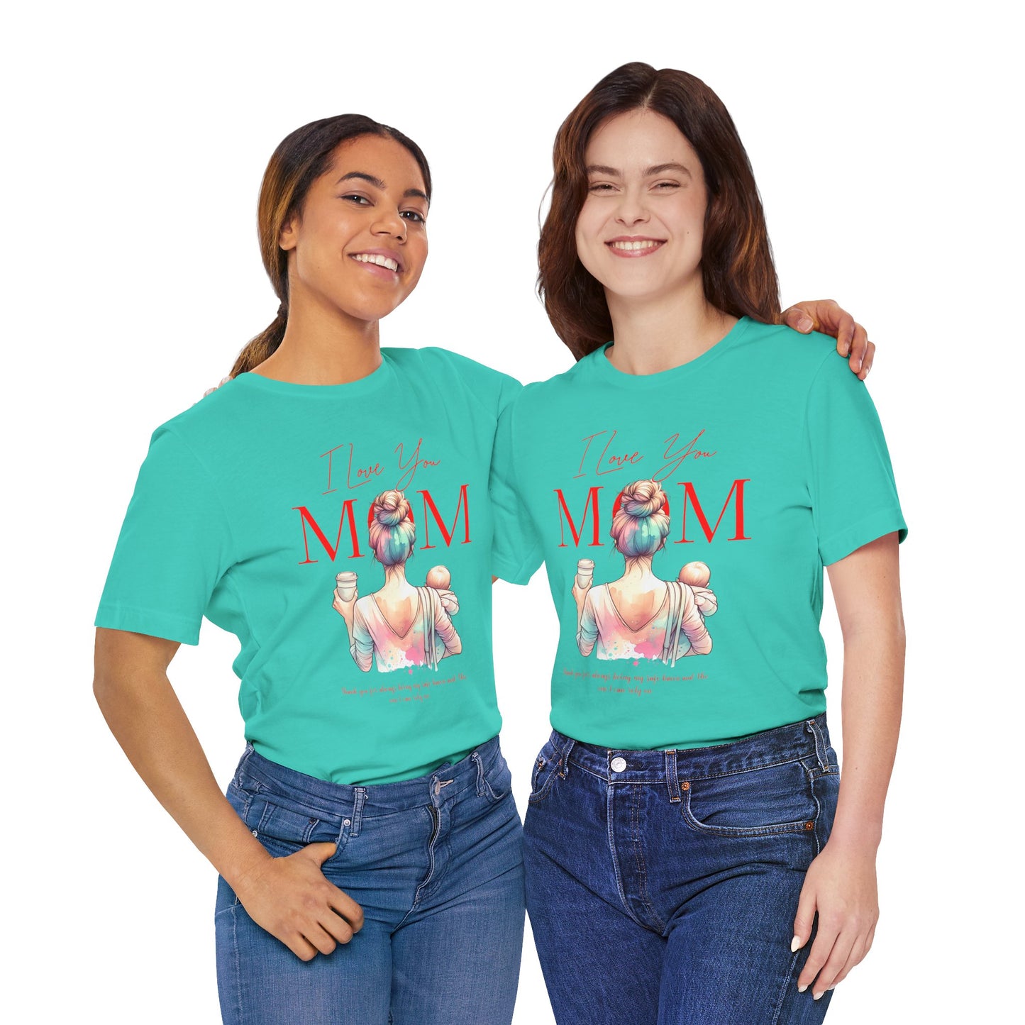 I Love You Mom T-Shirt – Everyday Mother’s Day Gift for Mom