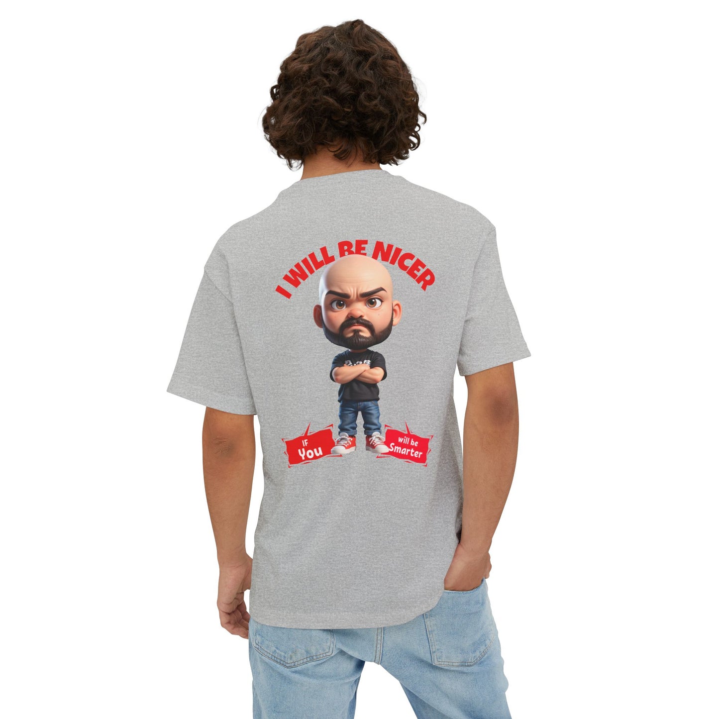 Oversized Funny Streetwear Tee – “I Will Be Nicer If You’ll Be Smarter” - BPD