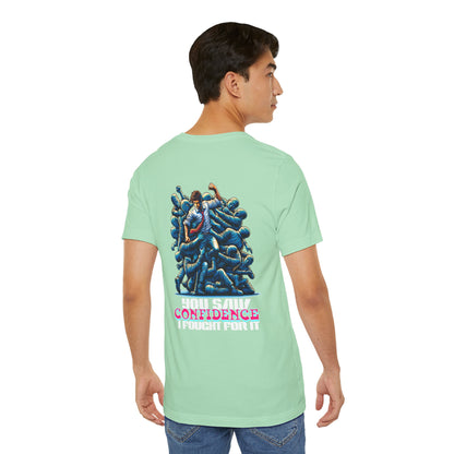 F&BPD - Unisex T-shirt - I Fought for Confidence Tee – Empowerment Statement Shirt