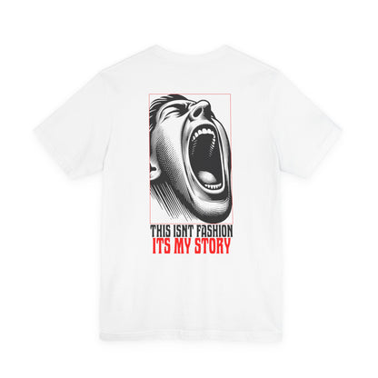 F&BPD - Unisex T-shirt - This Isn’t Fashion, It’s My Story Tee – Self-Expression Statement Shirt