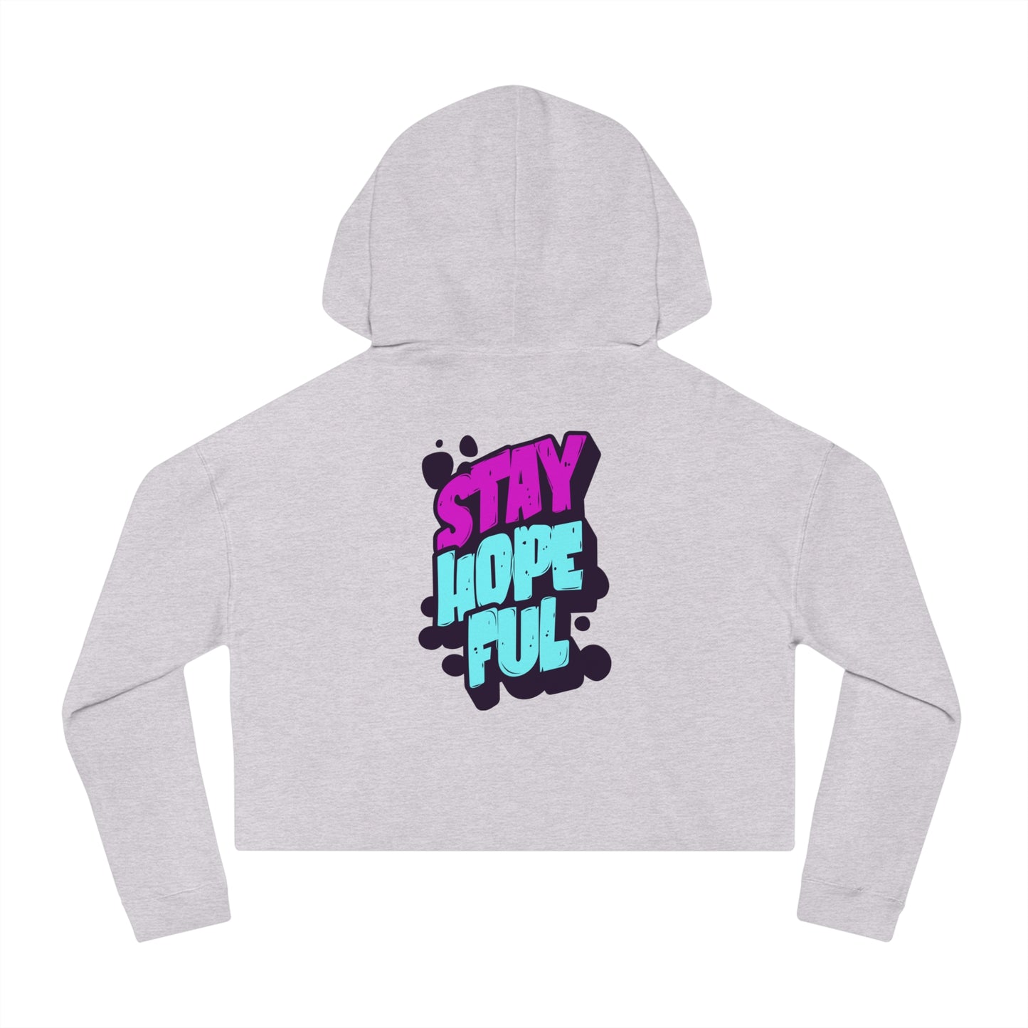 Cropped Hooded Sweatshirt: Stay Hopeful
