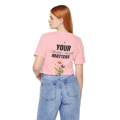 F&BPD - Unisex T-shirt - Your Mental Health Matters Tee – Awareness & Support Statement Shirt