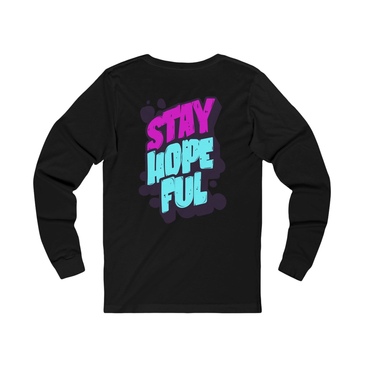 Unisex Long Sleeve T-Shirt : Stay Hopeful