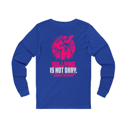 Bullying is NOT okay - Unisex Long Sleeve T-Shirt