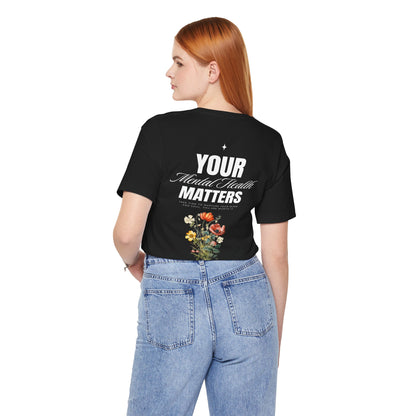 F&BPD - Unisex T-shirt - Your Mental Health Matters Tee – Awareness & Support Statement Shirt