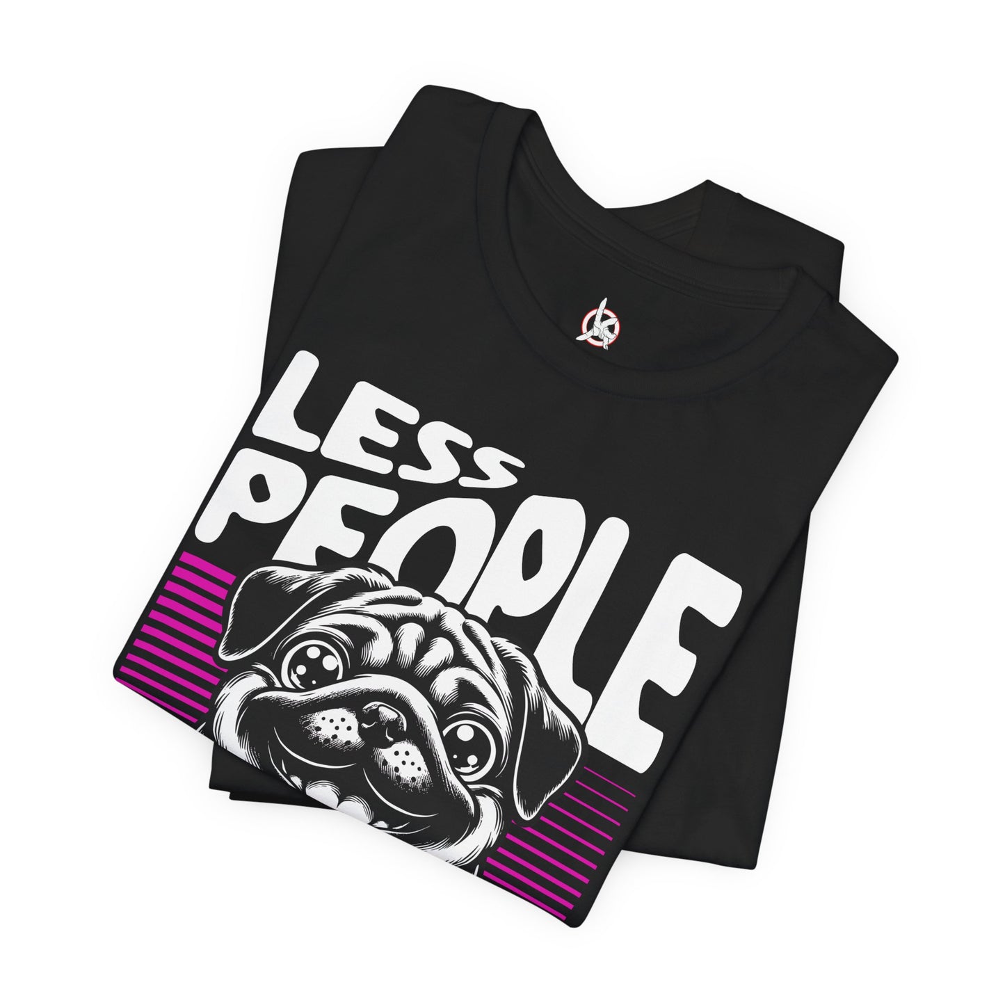 Less People More Dogs Unisex T-Shirt – Funny Dog Lover Tee - FBP