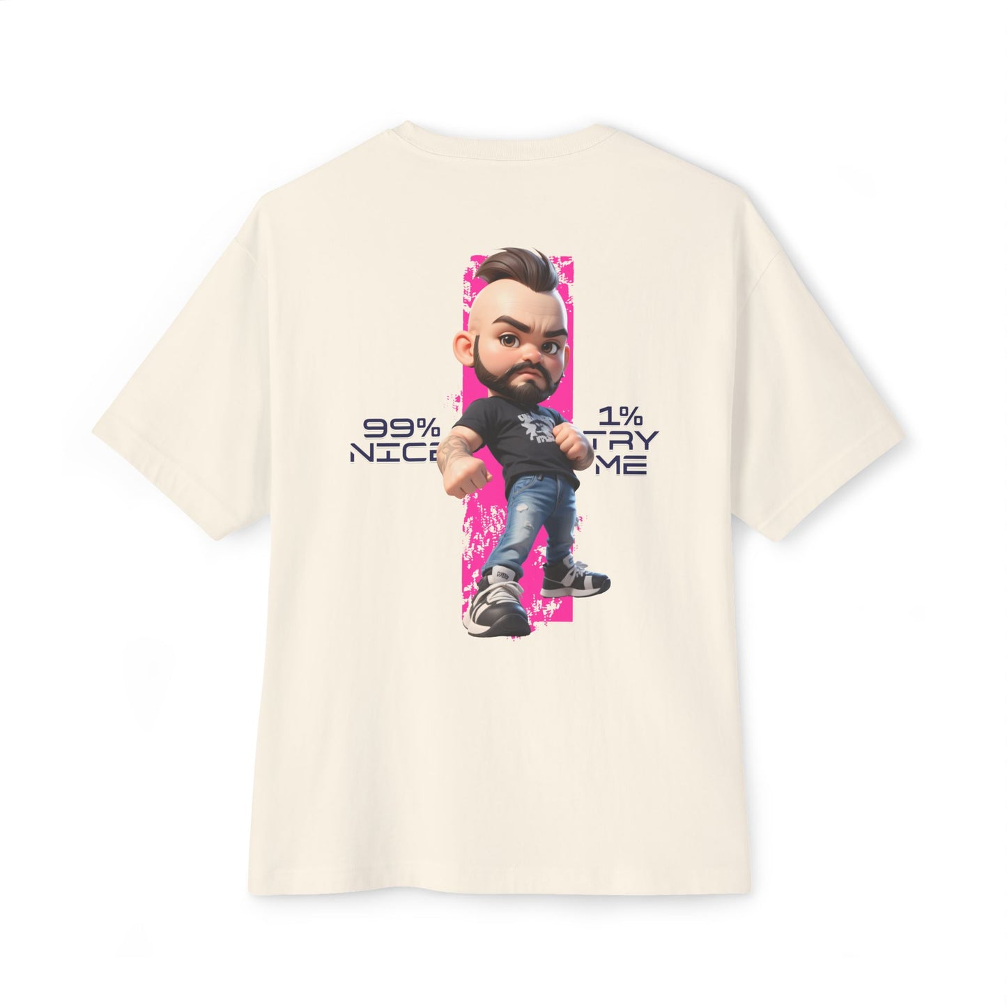 Oversized Graphic Streetwear Tee – “99% Nice, 1% Try Me” - BPD