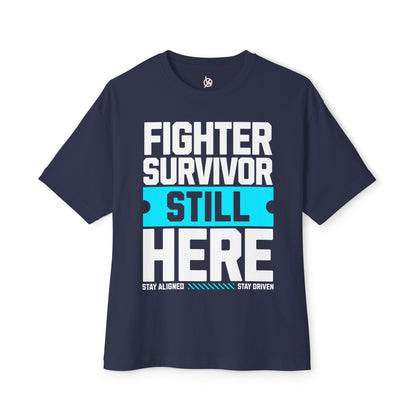 FPD - Fighter Survivor Still Here Oversized Tee — Triumph Message Shirt