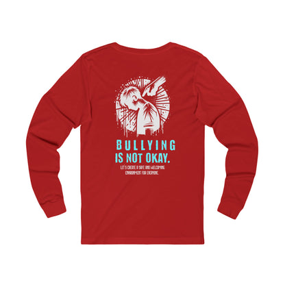 Bullying is NOT okay - Unisex Long Sleeve T-Shirt