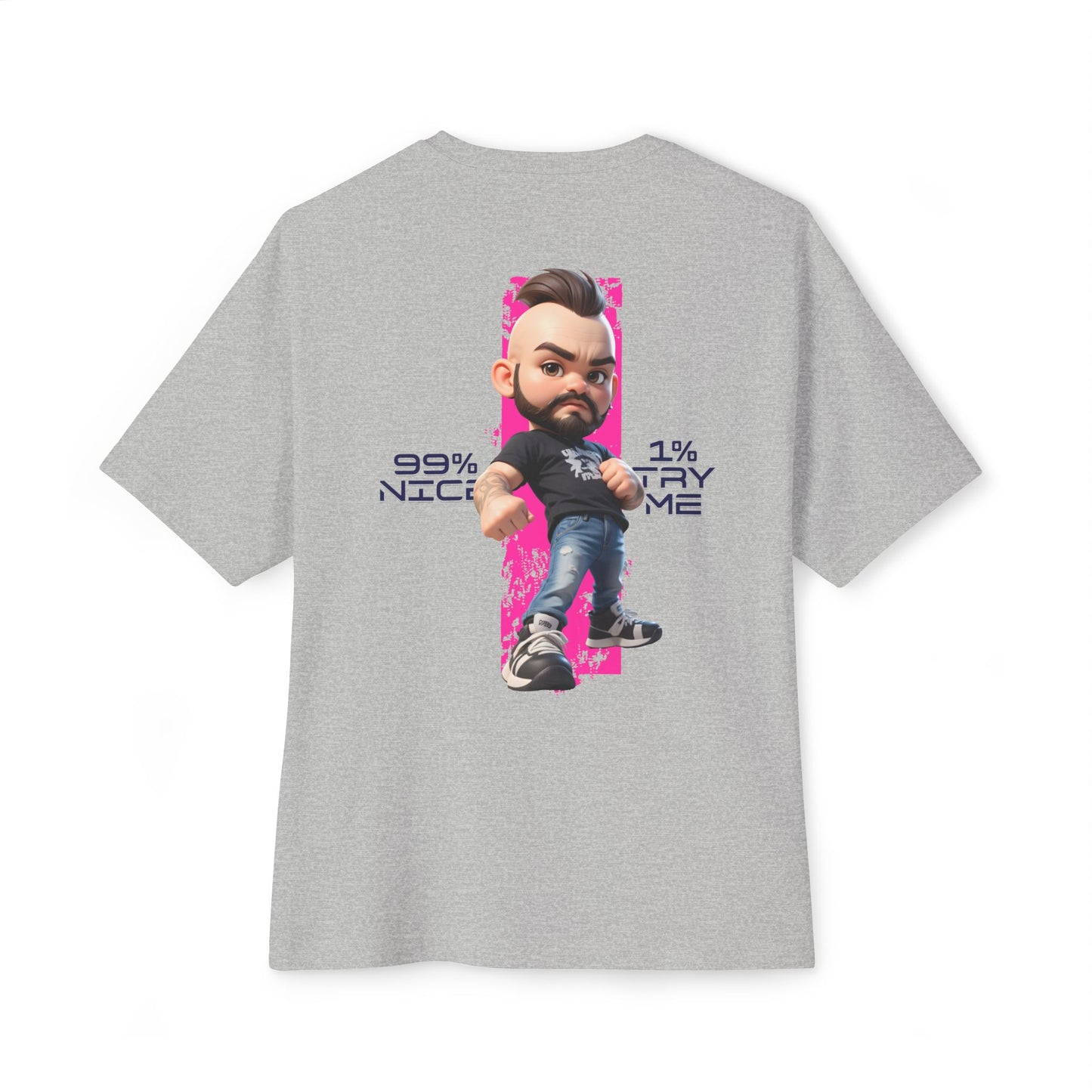 Oversized Graphic Streetwear Tee – “99% Nice, 1% Try Me” - BPD