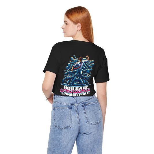 F&BPD - Unisex T-shirt - I Fought for Confidence Tee – Empowerment Statement Shirt