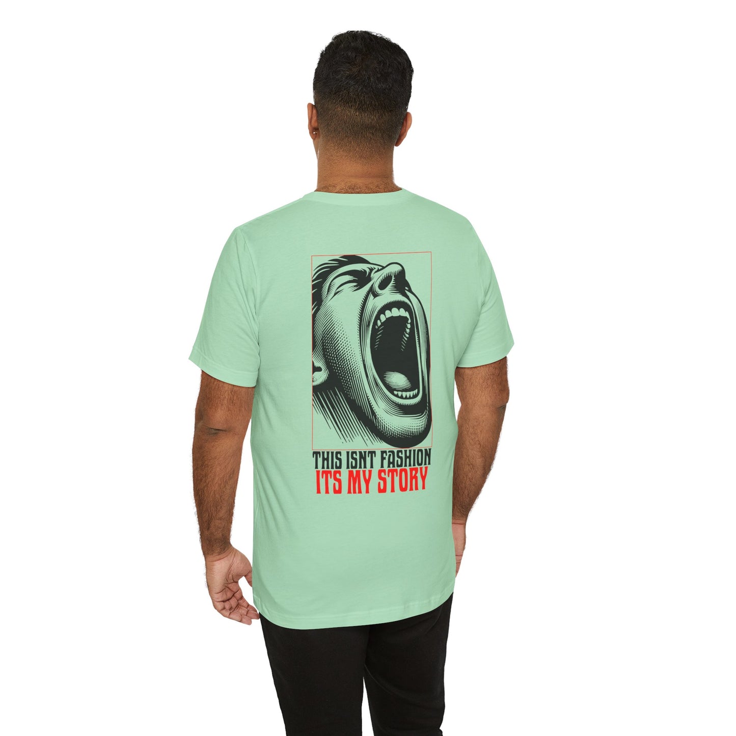 F&BPD - Unisex T-shirt - This Isn’t Fashion, It’s My Story Tee – Self-Expression Statement Shirt