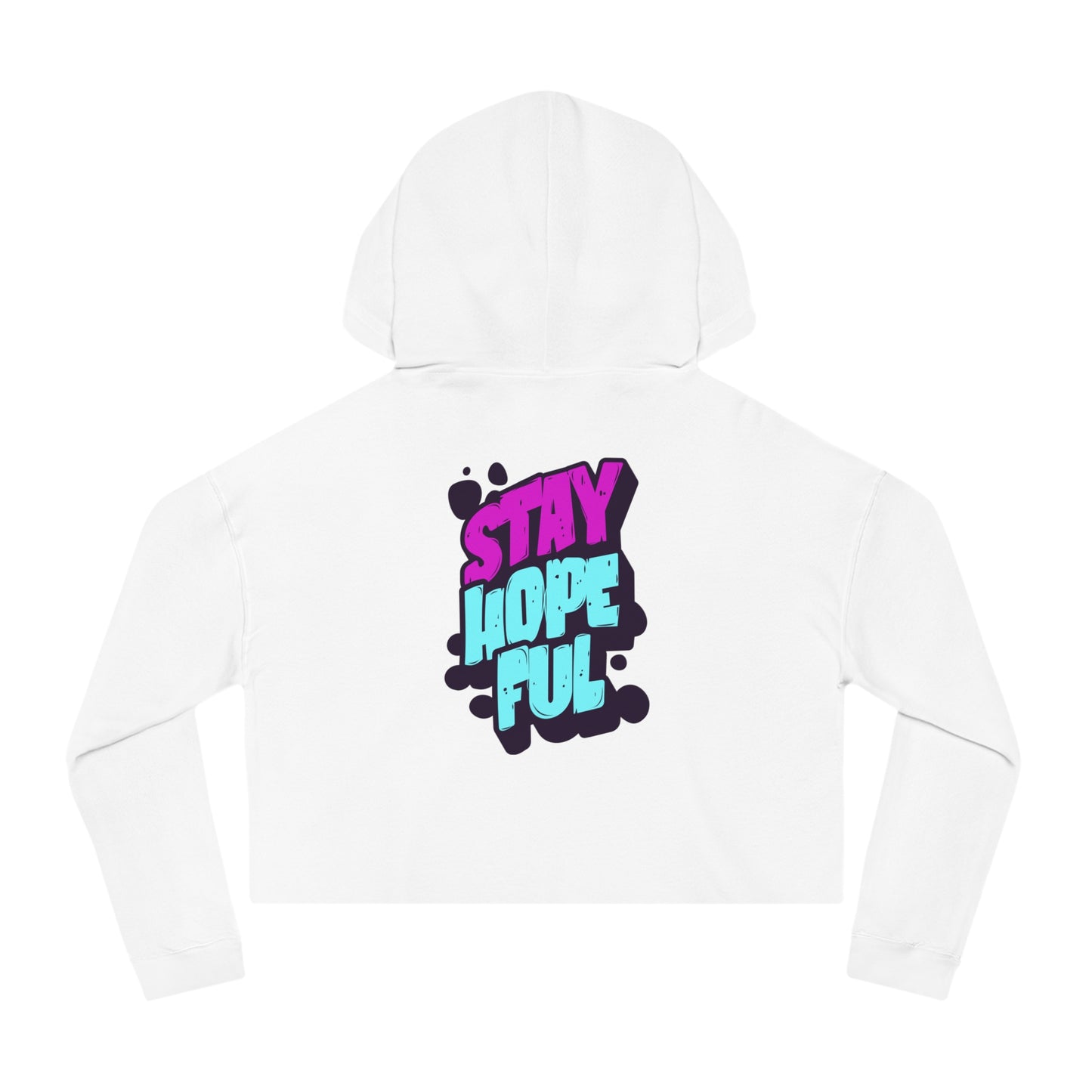 Cropped Hooded Sweatshirt: Stay Hopeful