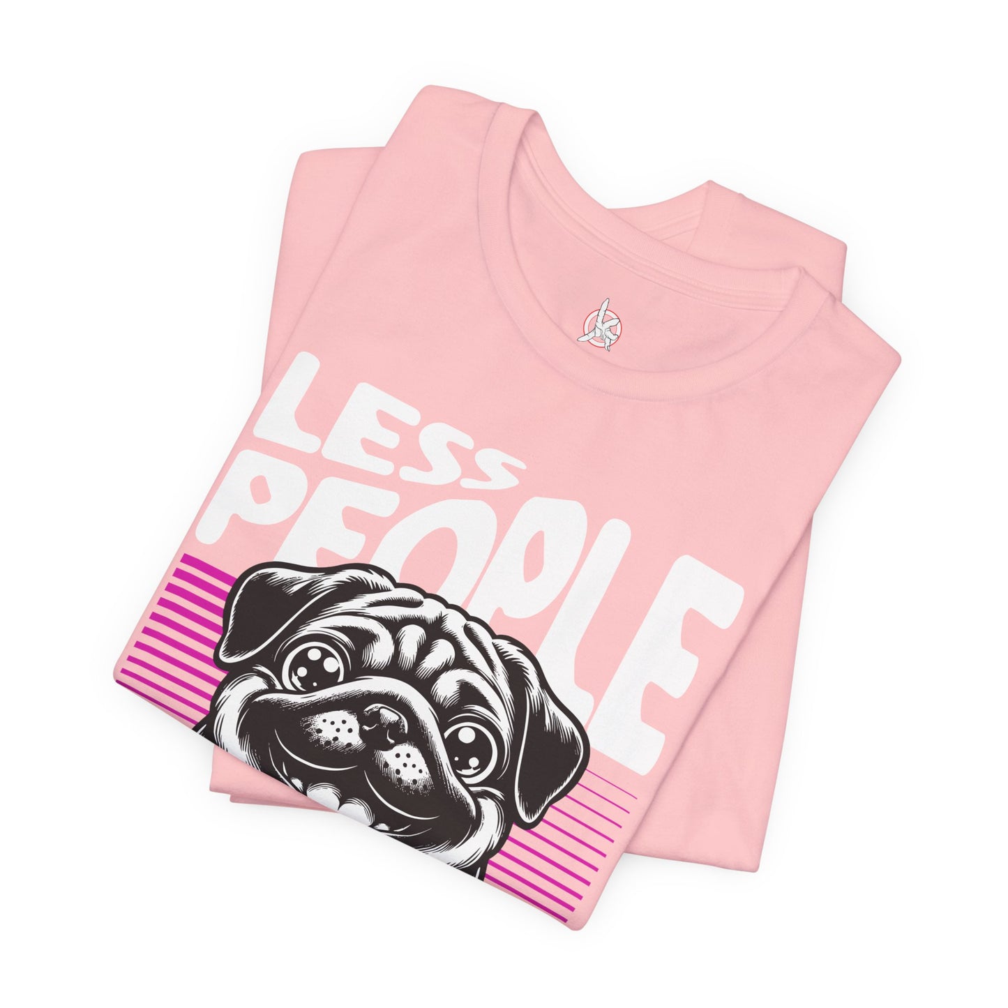 Less People More Dogs Unisex T-Shirt – Funny Dog Lover Tee - FBP