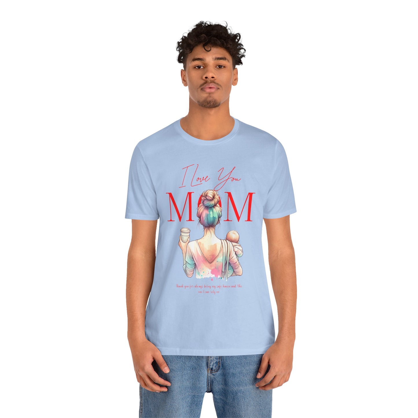 I Love You Mom T-Shirt – Everyday Mother’s Day Gift for Mom