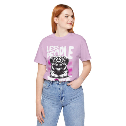 Less People More Dogs Unisex T-Shirt – Funny Dog Lover Tee - FBP