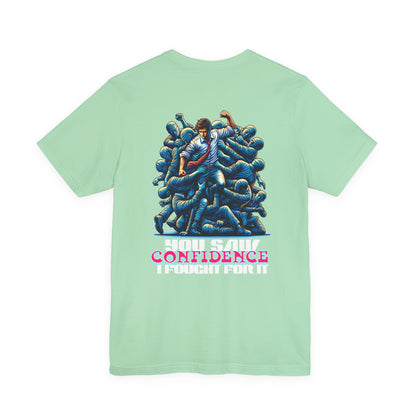 F&BPD - Unisex T-shirt - I Fought for Confidence Tee – Empowerment Statement Shirt