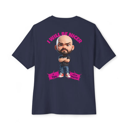 Oversized Funny Streetwear Tee – “I Will Be Nicer If You’ll Be Smarter” - BPD