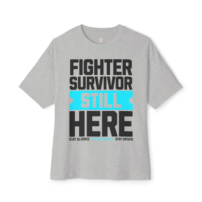 FPD - Fighter Survivor Still Here Oversized Tee — Triumph Message Shirt