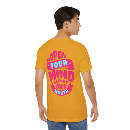 F&BPD - Unisex T-shirt - Open Your Mind Tee – Think Before You Speak Statement Shirt