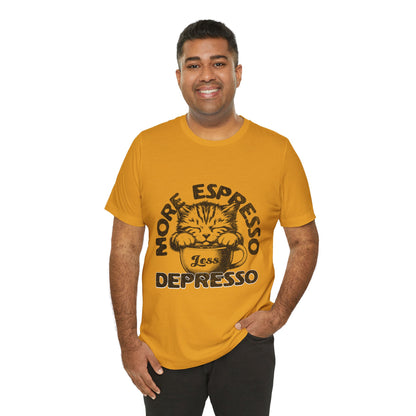 FPD - Unisex T-shirt - More Espresso Less Depresso Tee – Coffee Humor Statement Shirt