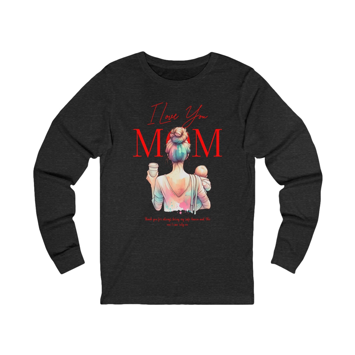 I Love You Mom Long Sleeve T-Shirt – Mother’s Day Gift Tee for Women