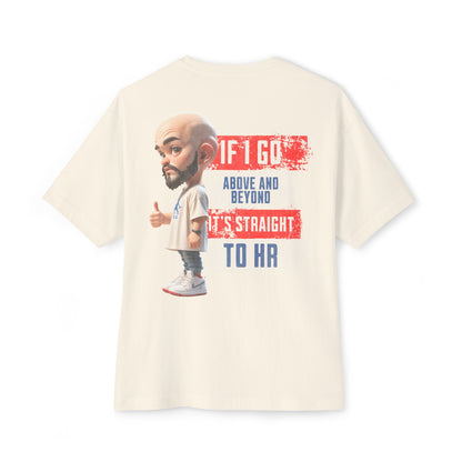Above and Beyond to HR Oversized Tee – Sarcastic Corporate Humor Shirt