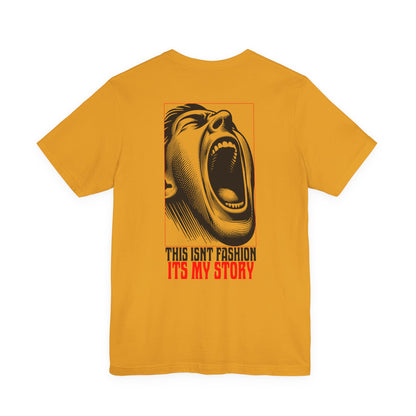 F&BPD - Unisex T-shirt - This Isn’t Fashion, It’s My Story Tee – Self-Expression Statement Shirt