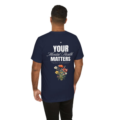 F&BPD - Unisex T-shirt - Your Mental Health Matters Tee – Awareness & Support Statement Shirt