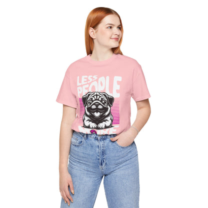 Less People More Dogs Unisex T-Shirt – Funny Dog Lover Tee - FBP