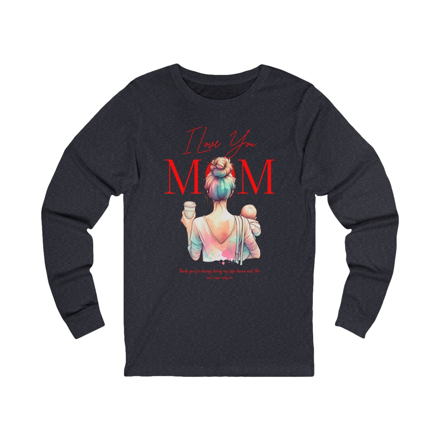 I Love You Mom Long Sleeve T-Shirt – Mother’s Day Gift Tee for Women