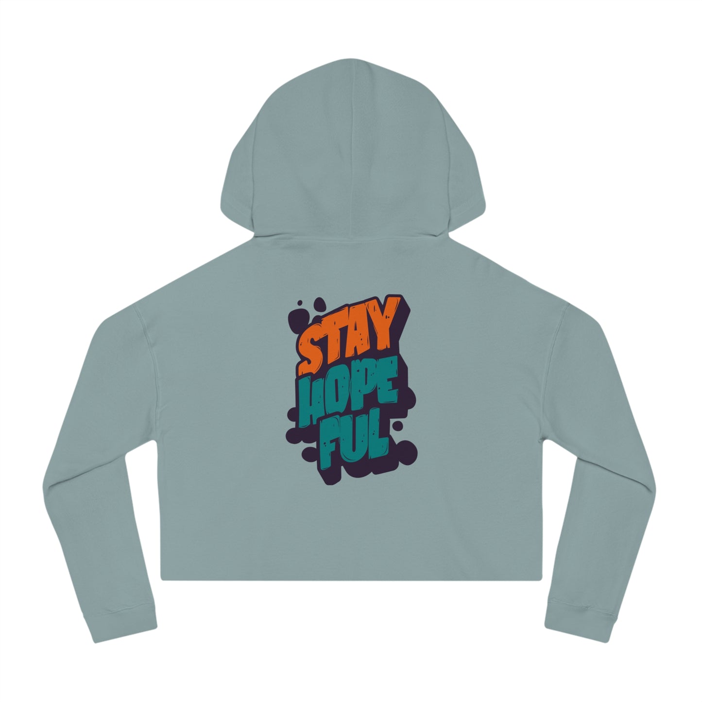 Cropped Hooded Sweatshirt: Stay Hopeful