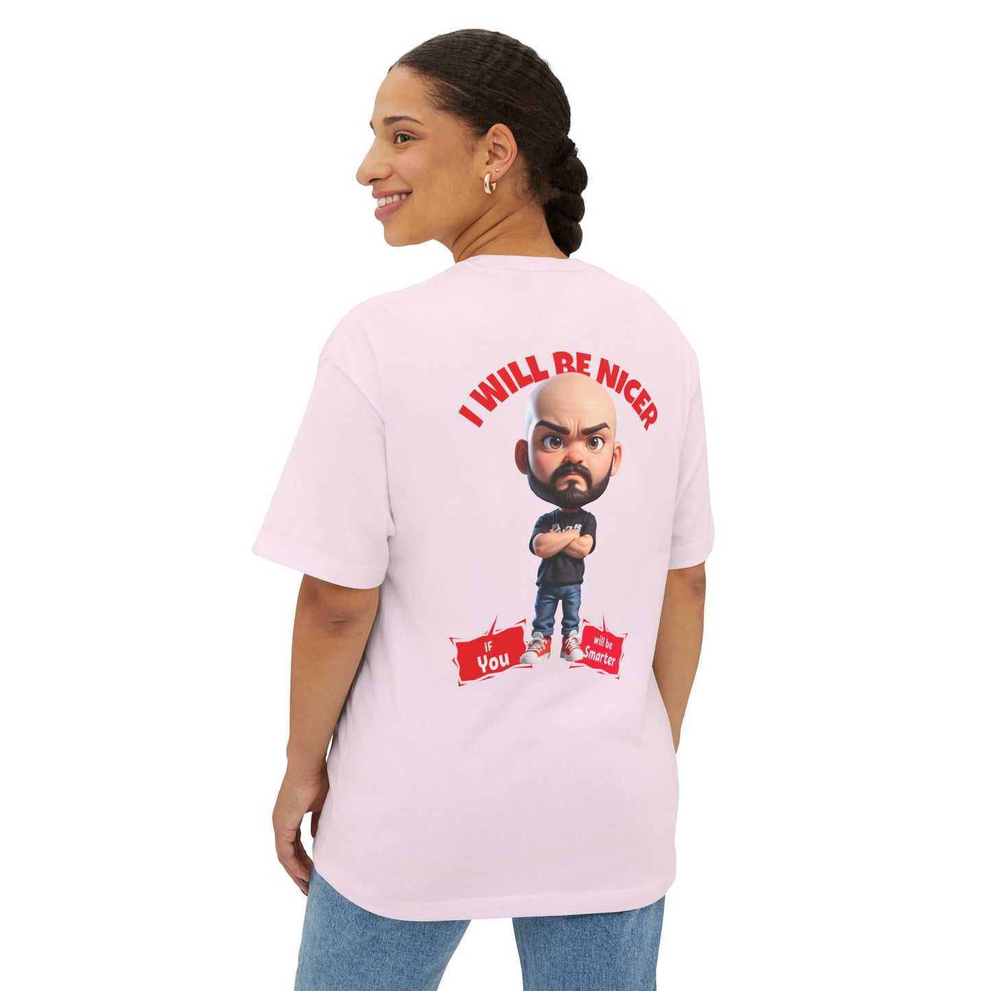 Oversized Funny Streetwear Tee – “I Will Be Nicer If You’ll Be Smarter” - BPD