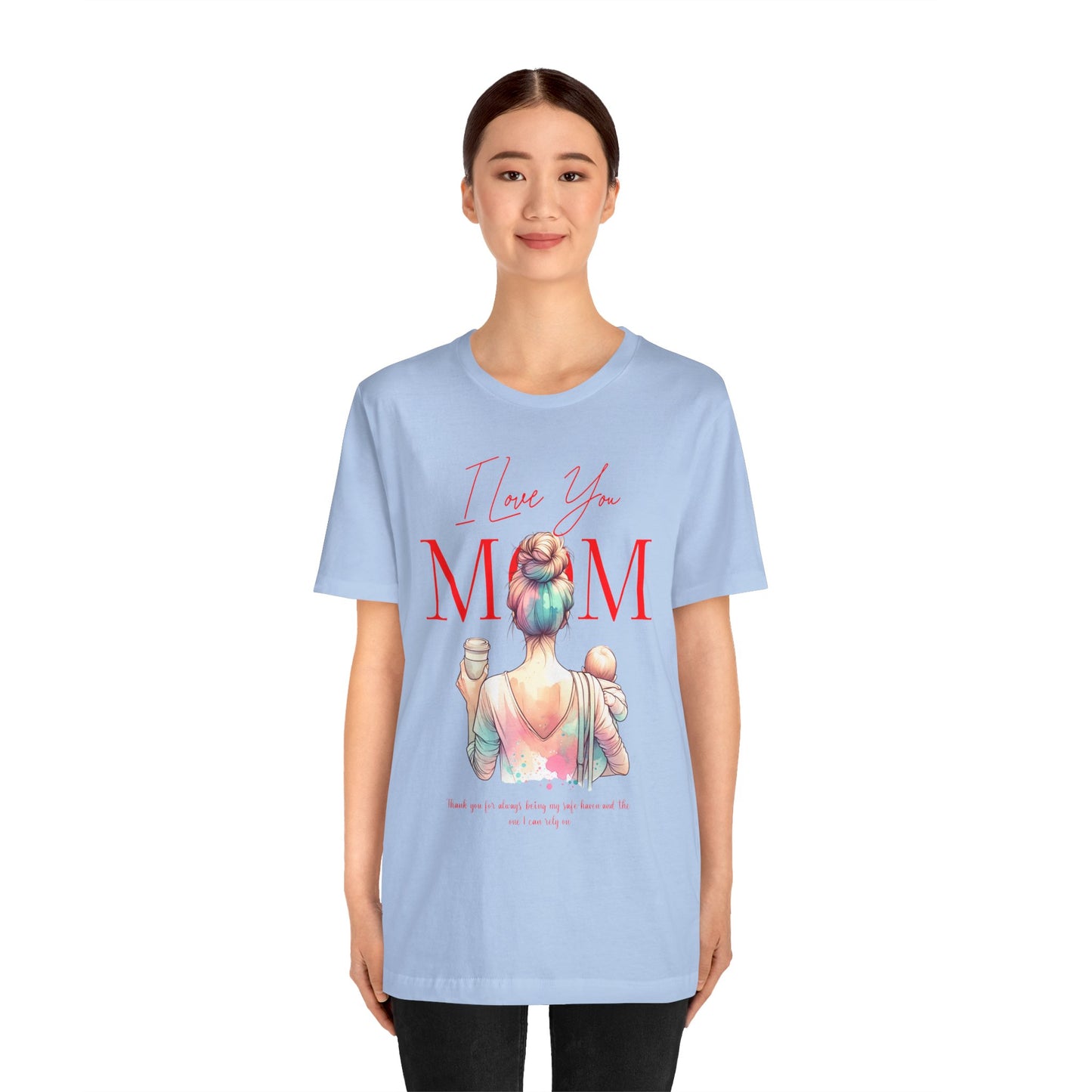 I Love You Mom T-Shirt – Everyday Mother’s Day Gift for Mom