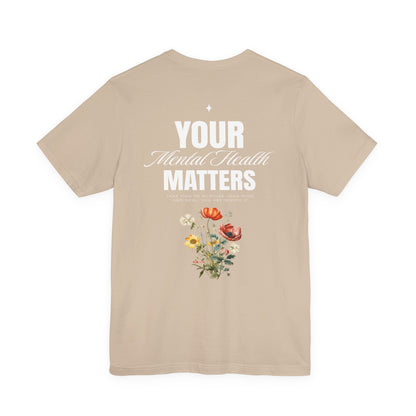F&BPD - Unisex T-shirt - Your Mental Health Matters Tee – Awareness & Support Statement Shirt