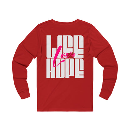 Unisex Long Sleeve T-Shirt: Life Love Hope